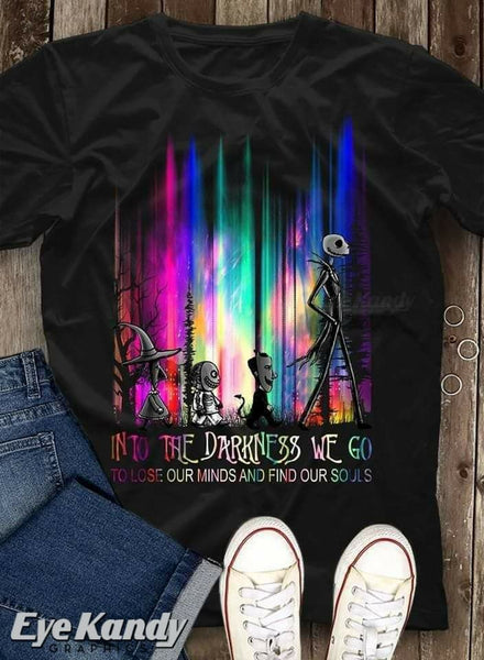 Into the Darkness we Go To Lose our Minds and Find our Souls | Tim Burton | Funny T-Shirt | Halloween gift