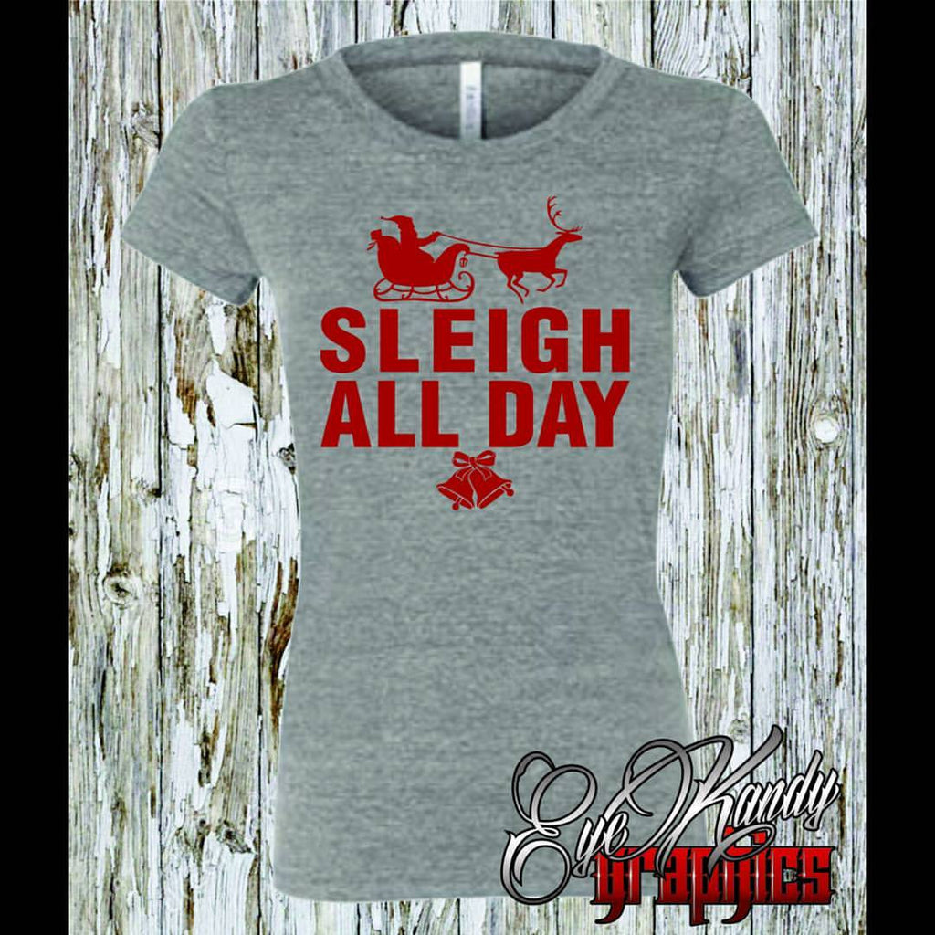 SLEIGH ALL DAY ~ Trendy Christmas Shirt - Perfect Christmas Gift