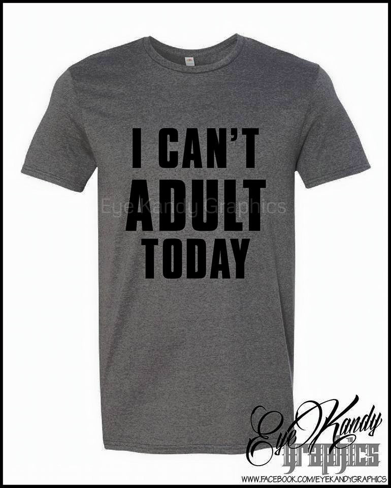 I CAN'T ADULT TODAY Gildan SoftStyle T-shirt