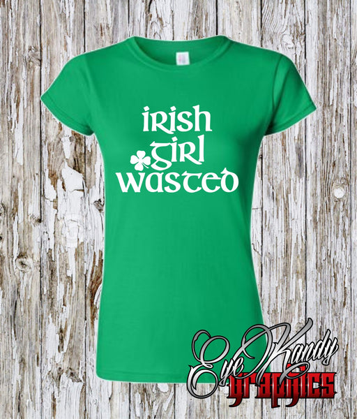 Irish Girl Wasted ~ St. Patrick's Day tee ~ Ladies Crew Neck