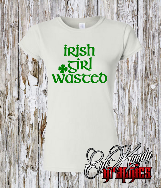 Irish Girl Wasted ~ St. Patrick's Day tee ~ Ladies Crew Neck