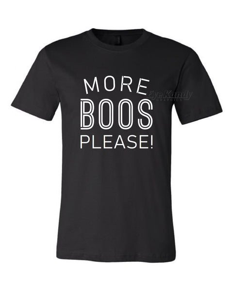 More BOOS Please ~ Fun Halloween Shirt ~ Drinking Shirt