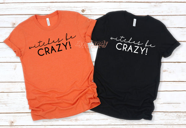 Witches be Crazy! ~ Halloween shirt