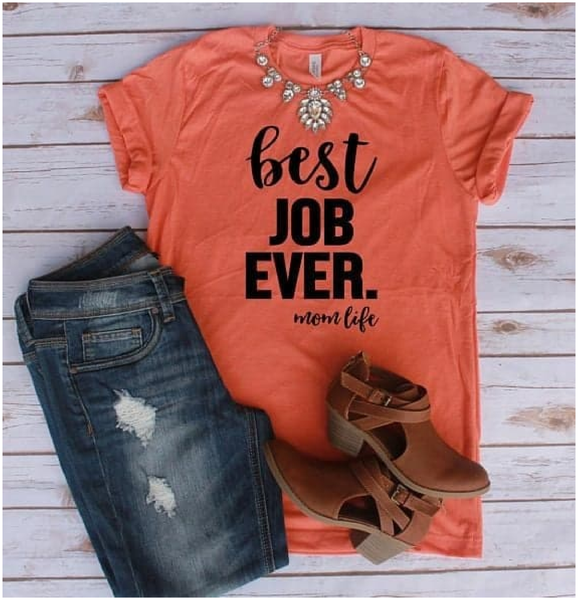 Best Job Ever Momlife / #momlife / Mother's Day shirt / Mom t-shirt