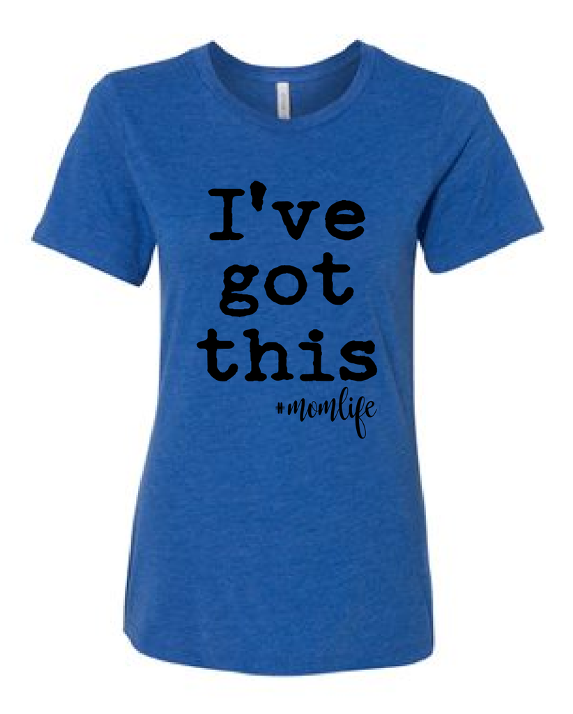 I've Got This #momlife / Mother's Day shirt / Mother's Day gift / Mom shirt